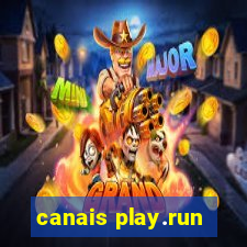 canais play.run